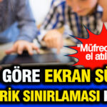 Yaş Sınırlı Ekran Süresi ve İçerik Denetimi Geliyor: Eğitim Müfredatına da Dokunulmalı